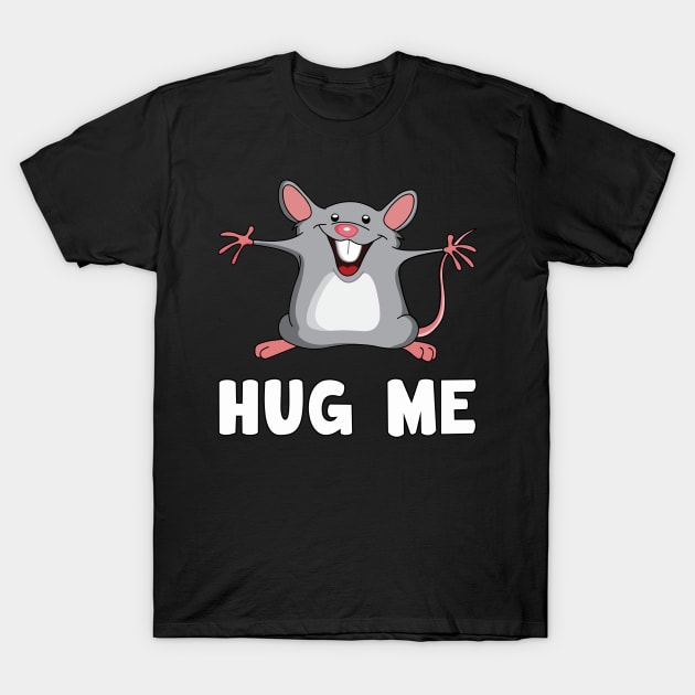 Hug me Mouse Lover Rat Animal T-Shirt by T-Shirt.CONCEPTS